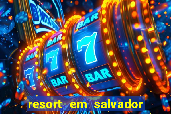 resort em salvador all inclusive